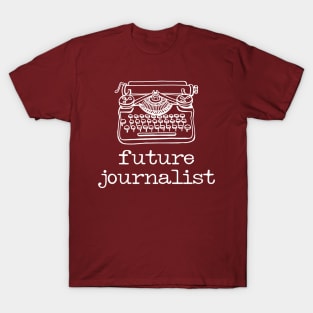 There's a writer in the family: Future Journalist + typewriter (white text) T-Shirt